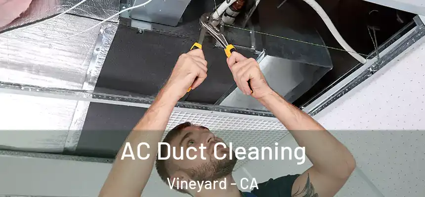 AC Duct Cleaning Vineyard - CA