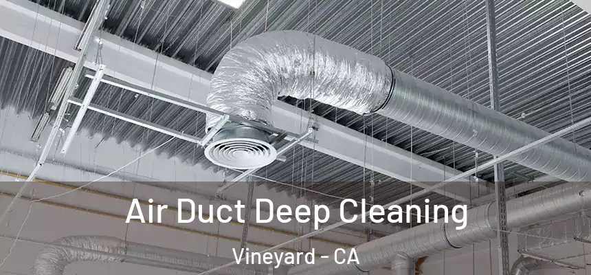  Air Duct Deep Cleaning Vineyard - CA