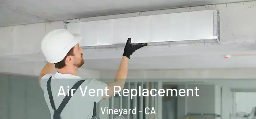 Air Vent Replacement Vineyard - CA