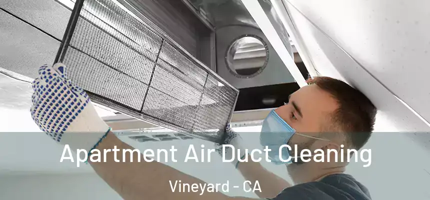  Apartment Air Duct Cleaning Vineyard - CA