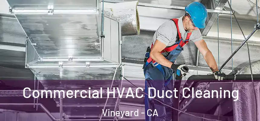  Commercial HVAC Duct Cleaning Vineyard - CA