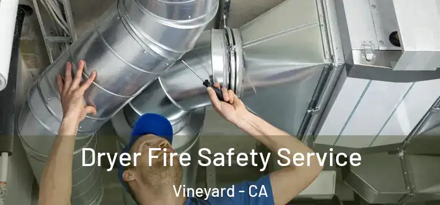Dryer Fire Safety Service Vineyard - CA