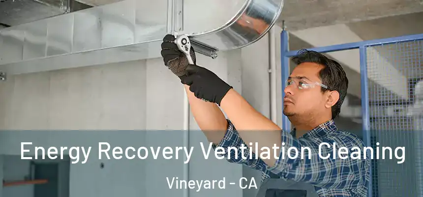 Energy Recovery Ventilation Cleaning Vineyard - CA