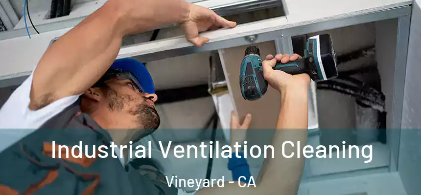 Industrial Ventilation Cleaning Vineyard - CA
