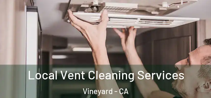  Local Vent Cleaning Services Vineyard - CA