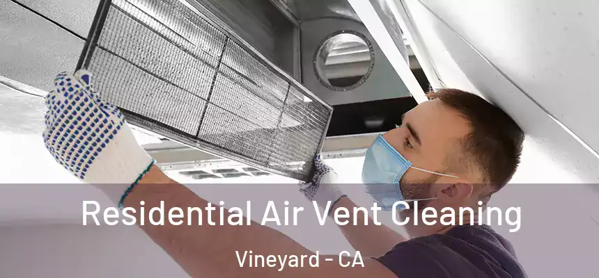 Residential Air Vent Cleaning Vineyard - CA