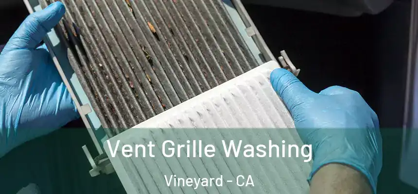 Vent Grille Washing Vineyard - CA