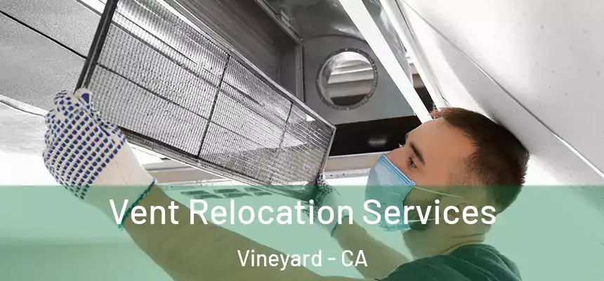  Vent Relocation Services Vineyard - CA