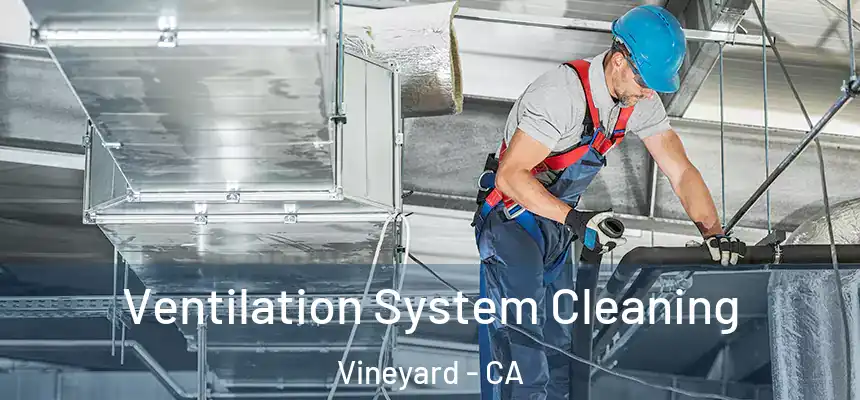 Ventilation System Cleaning Vineyard - CA